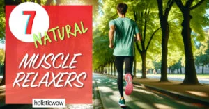7 of the Best Natural Muscle Relaxers | HolisticWow